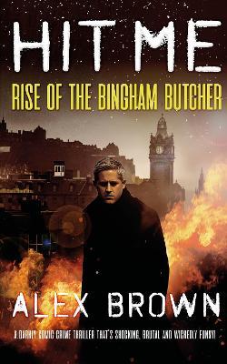 HIT ME!: Rise of the Bingham Butcher - Alex Brown - cover
