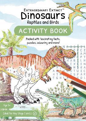 Dinosaurs Reptiles and Birds: Activity Book - Jill Michelle Smith,Jennifer Watson - cover