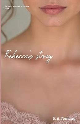 Rebecca's Story: A Steamy Regency Romance (Unlikely matches of the ton - Book 1) - K A Fleming - cover