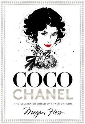 Coco Chanel: The Illustrated World of a Fashion Icon - Megan Hess - cover