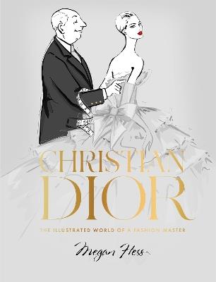 Christian Dior: The Illustrated World of a Fashion Master - Megan Hess - cover