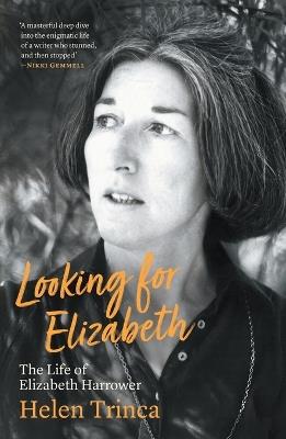 Looking for Elizabeth: The Life of Elizabeth Harrower - Helen Trinca - cover