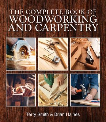 The Complete Book of Woodworking and Carpentry - Terry Smith,Brian Haines - cover