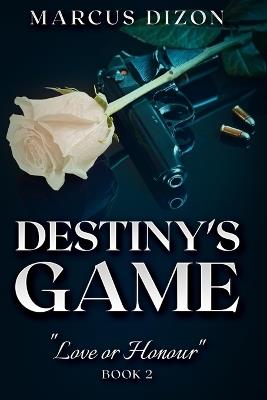 Destiny's Game "Love or Honour" Book 2 - Marcus Dizon - cover