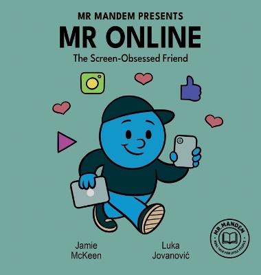 Mr. Online - The Screen-Obsessed Friend - Jamie McKeen - cover