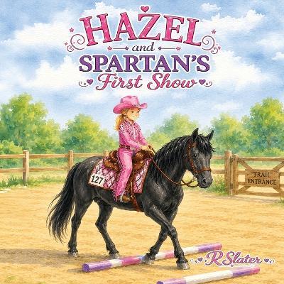 Hazel and Spartans First Show - Rebecca A Slater - cover
