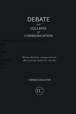 Debate: The Collapse of Communication - Conde Cagalitan - cover