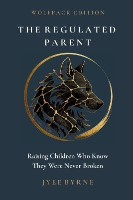 The Regulated Parent - Wolfpack Edition - Byrne - cover