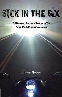 Sick in the 6ix: A Winding Journey through the Soul of a Cancer Survivor - Jorge Sousa - cover