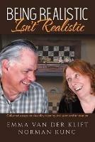 Being Realistic Isn't Realistic: Collected essays on disability, identity, inclusion and innovation - Emma Van Der Klift,Norman Kunc - cover