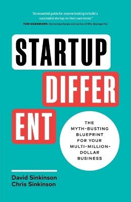 Startup Different: The Myth-Busting Blueprint for Your Multi-Million-Dollar Business - David Sinkinson,Chris Sinkinson - cover