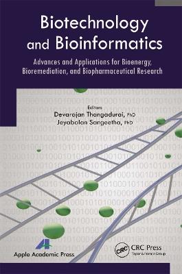 Biotechnology and Bioinformatics: Advances and Applications for Bioenergy, Bioremediation and Biopharmaceutical Research - cover
