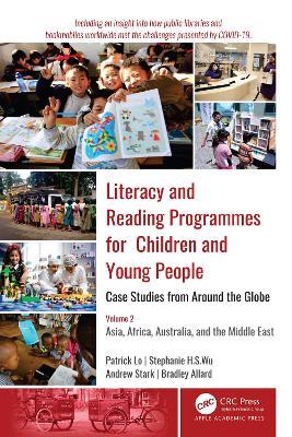 Literacy and Reading Programmes for Children and Young People: Case Studies from Around the Globe: Volume 2: Asia, Africa, Australia, and the Middle East - Patrick Lo,Stephanie H. S. Wu,Andrew J. Stark - cover