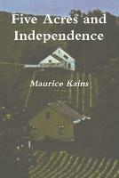 Five Acres and Independence - Original Edition - Maurice G Kains - cover