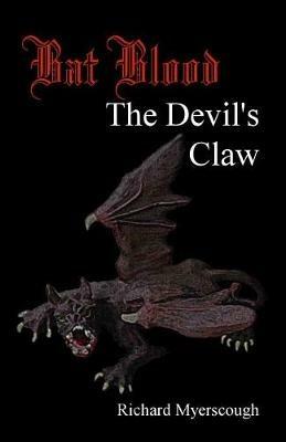 Bat Blood: The Devil's Claw - Richard I Myerscough - cover