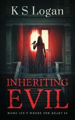 Inheriting Evil - K S Logan - cover