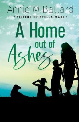 A Home out of Ashes - Annie M Ballard - cover