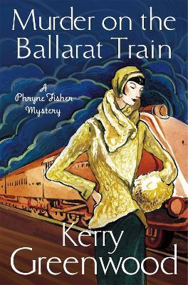 Murder on the Ballarat Train: Miss Phryne Fisher Investigates - Kerry Greenwood - cover