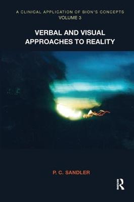 A Clinical Application of Bion's Concepts: Verbal and Visual Approaches to Reality - P.C. Sandler - cover