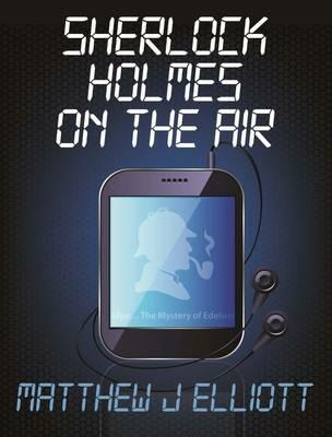 Sherlock Holmes on the Air - Matthew J. Elliott - cover
