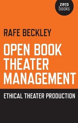 Open Book Theater Management – Ethical Theater Production - Rafe Beckley - cover