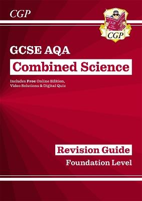 GCSE Combined Science AQA Revision Guide - Foundation includes Online Edition, Videos & Quizzes - CGP Books - cover