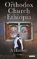 The Orthodox Church of Ethiopia: A History - John Binns - cover
