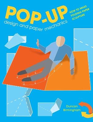 Pop-Up Design and Paper Mechanics: How to Make Folding Paper Sculpture - Duncan Birmingham - cover