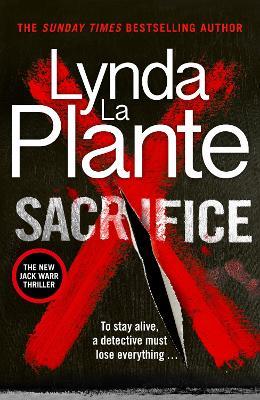 Sacrifice: The brand-new nail-biting 2026 crime thriller from the multi-million selling author - Lynda La Plante - cover
