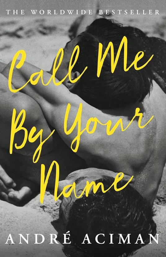 Call Me By Your Name: Discover the internationally bestselling love story that inspired the award-winning film - Andre Aciman - cover
