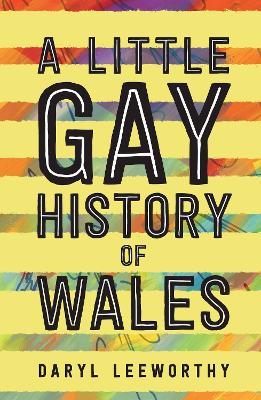 A Little Gay History of Wales - Daryl Leeworthy - cover