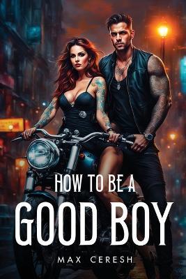 How To Be A Good Boy - Max Ceresh - cover