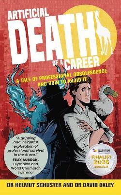 Artificial Death of a Career: A tale of professional obsolescence and how to avoid it - Helmut Schuster,David Oxley - cover