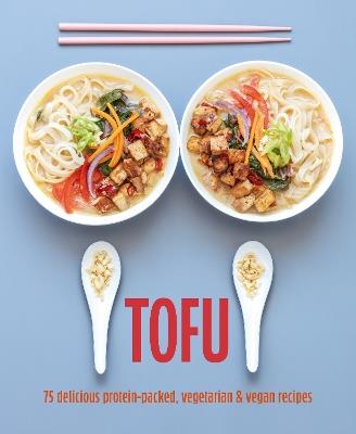 Tofu: 75 Delicious Protein-Packed Vegetarian and Vegan Recipes - Ryland Peters & Small - cover