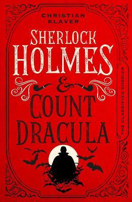 The Classified Dossier - Sherlock Holmes and Count Dracula - Christian Klaver - cover