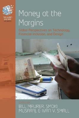 Money at the Margins: Global Perspectives on Technology, Financial Inclusion, and Design - cover