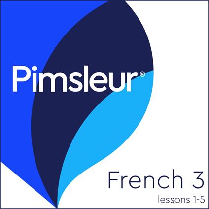 Pimsleur French Level 3 Lessons 1-5