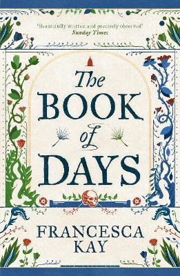 The Book of Days: ‘Richly imagined and skillfully crafted’ The Spectator - Francesca Kay - cover
