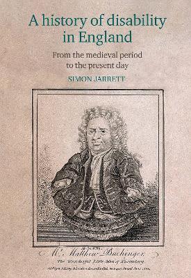A history of disability in England: From the medieval period to the present day - Simon Jarrett - cover