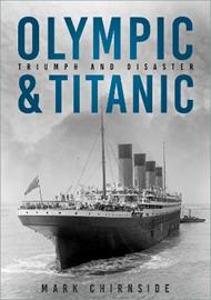 Olympic and Titanic: Triumph and Disaster