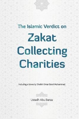 The Islamic Verdict on Zakat Collecting Charities - Abu Baraa,Omar Bakri Muhammad - cover