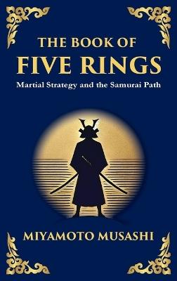 The Book of Five Rings (Go Rin no Sho): Mastering the Way of Strategy, Discipline, and Inner Power (Large Print Deluxe Hardcover Edition For Easy Reading) - Musashi Miyamoto - cover