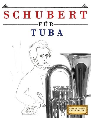 Schubert für Tuba: 10 Leichte Stücke für Tuba Anfänger Buch - E C Masterworks - cover
