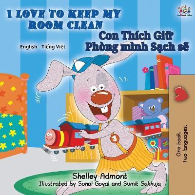 I Love to Keep My Room Clean (English Vietnamese Bilingual Children's Book) - Shelley Admont,Kidkiddos Books - cover