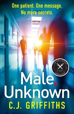 Male, Unknown: A gripping psychological thriller about a doctor, a secret patient, and a past that won’t stay buried - C.J Griffiths - cover