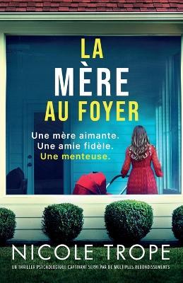 La M?re au foyer: Un thriller psychologique captivant servi par de multiples rebondissements - Nicole Trope - cover