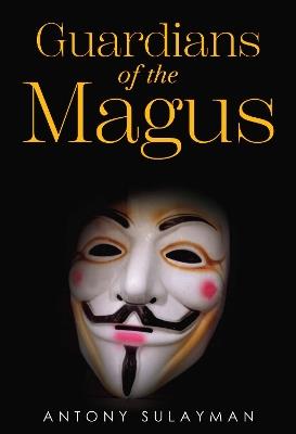Guardians of the Magus - Antony Sulayman - cover
