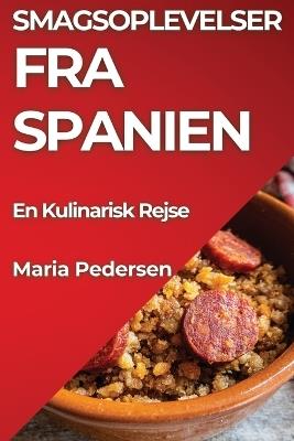 Smagsoplevelser fra Spanien: En Kulinarisk Rejse - Maria Pedersen - cover