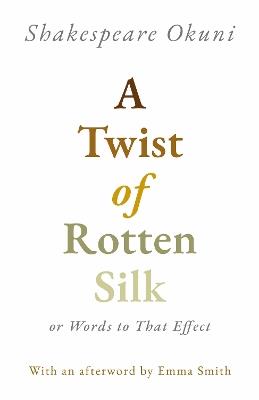 A Twist of Rotten Silk or Words to That Effect - Shakespeare Okuni - cover