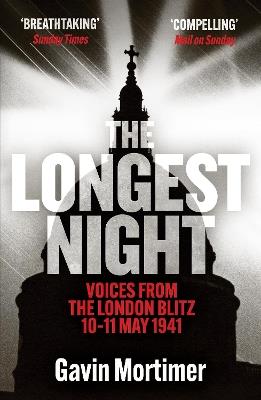 The Longest Night: Voices from the London Blitz 10-11 May 1941 - Gavin Mortimer - cover